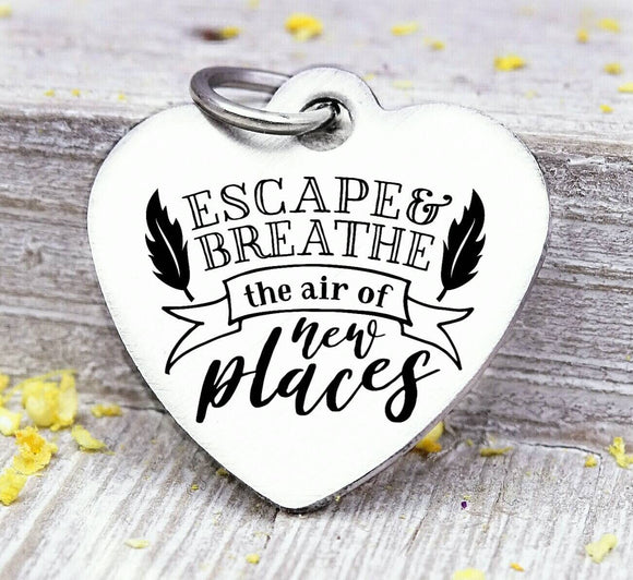 Escape and breathe the air in new places, breathe, travel, travel charm. Steel charm 20mm very high quality..Perfect for DIY projects