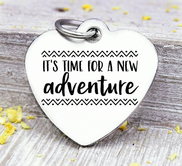 It's time for a new adventure, adventure, new adventure, adventure, charm. Steel charm 20mm very high quality..Perfect for DIY projects