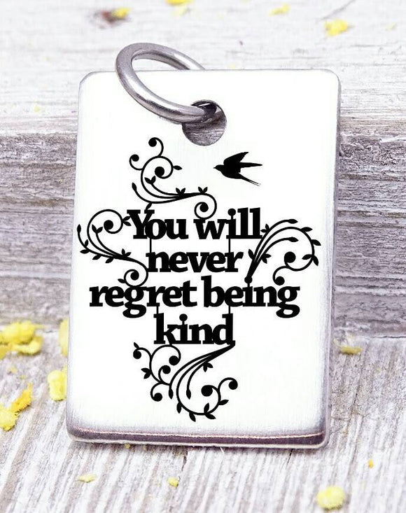 You will never regret being kind, kind, kindness, inspire charm. Steel charm 20mm very high quality..Perfect for DIY projects