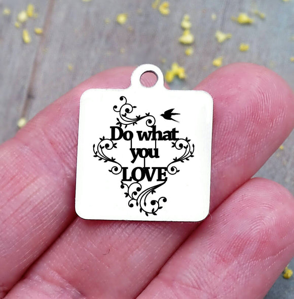 Do what you love, do what you love charm, happiness, be happy, love charm, Steel charm 20mm very high quality..Perfect for DIY projects