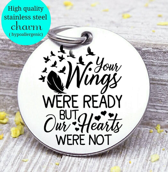 Memorial charm, memorial, your wings, our hearts, loss charm, Steel charm 20mm very high quality..Perfect for DIY projects