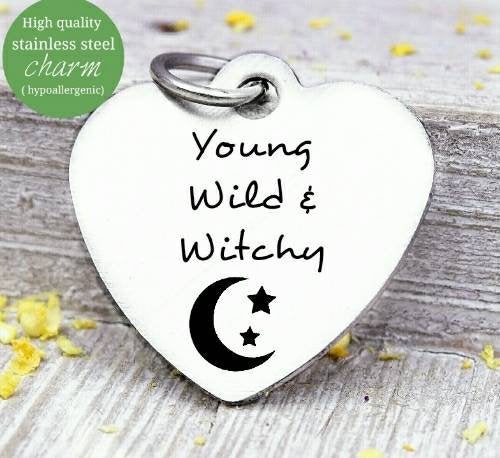 Young Wild and witchy, witch, wild, moon, moon charm. Steel charm 20mm very high quality..Perfect for DIY projects