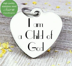 I am a Child of God, child of god, god charm, steel charm 20mm very high quality..Perfect for jewery making and other DIY projects