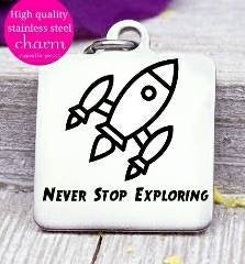Never stop exploring, rocket, rocket ship, space ship, space ship charms, Steel charm 20mm very high quality..Perfect for DIY projects