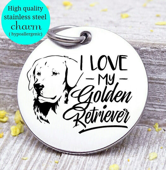 Love my dog, Golden Retriever, Dog mom, fur mom, fur mama, dog mom charm, Steel charm 20mm very high quality..Perfect for DIY projects