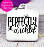 Perfectly wicked, wicked witch, witch, witch charm, halloween, Steel charm 20mm very high quality..Perfect for DIY projects