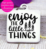 Enjoy the little things, little things, small things, enjoy, inspire charm, Steel charm 20mm very high quality..Perfect for DIY projects