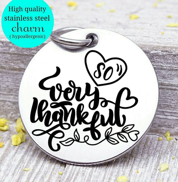 So very thankful, thankful, thank you charm, give thanks, grateful, Steel charm 20mm very high quality..Perfect for DIY projects