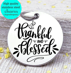 Thankful and Blessed, blessed,  thankful, thank you charm, give thanks, Steel charm 20mm very high quality..Perfect for DIY projects