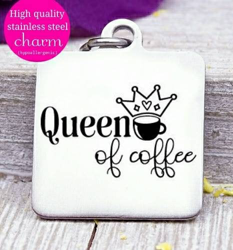 Queen of Coffee, coffee, coffee charm, Steel charm 20mm very high quality..Perfect for DIY projects