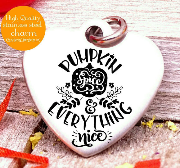 Pumpkin Spice and everything nice, pumpkin spice, pumpkin, pumpkin charms, Steel charm 20mm very high quality..Perfect for DIY projects