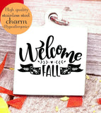 Welcome Fall, fall, Autumn, Fall charm, fall charms, Steel charm 20mm very high quality..Perfect for DIY projects
