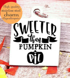 Sweeter than pumpkin pie, sweet, pumpkin, pumpkin pie charms, Steel charm 20mm very high quality..Perfect for DIY projects