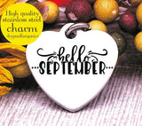 Hello September, september, fall, fall charm, I love Fall, Steel charm 20mm very high quality..Perfect for DIY projects