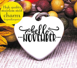 Hello November, November, fall, fall charm, I love Fall, Steel charm 20mm very high quality..Perfect for DIY projects