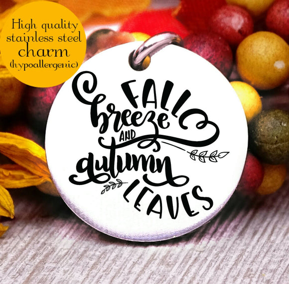 Fall breeze and Autumn leaves, Autumn, fall, fall charm, I love Fall, Steel charm 20mm very high quality..Perfect for DIY projects