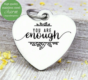 You are Enough, you are enough charm, Steel charm 20mm very high quality..Perfect for DIY projects