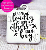 Laugh loud, love others dream big, laugh, dream love charm, Steel charm 20mm very high quality..Perfect for DIY projects