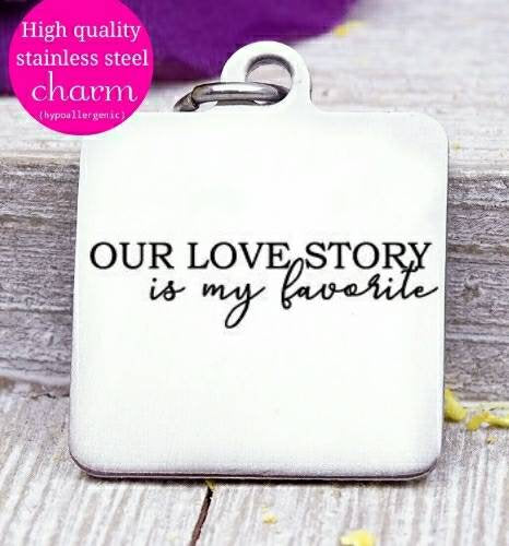 Our Love Story, love story charm, couples charm, anniversary charms, Steel charm 20mm very high quality..Perfect for DIY projects