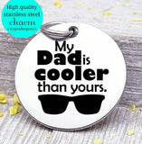 My Dad is cooler, father, dad, dad charm, Father's day, Steel charm 20mm very high quality..Perfect for DIY projects
