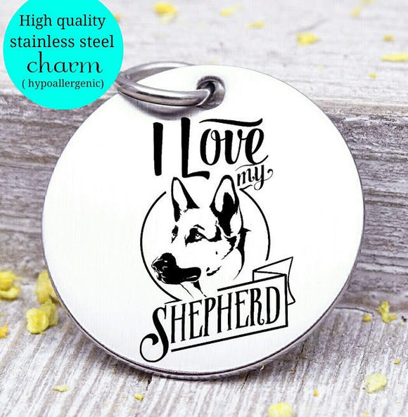 Love my dog, Shepard, Dog mom, fur mom, fur mama, dog mom charm, Steel charm 20mm very high quality..Perfect for DIY projects