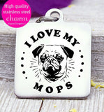Love my dog, MOPS, Dog mom, fur mom, fur mama, dog mom charm, Steel charm 20mm very high quality..Perfect for DIY projects