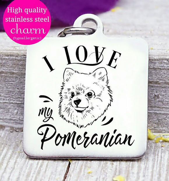 Love my dog, Pomeranian, Dog mom, fur mom, fur mama, dog mom charm, Steel charm 20mm very high quality..Perfect for DIY projects