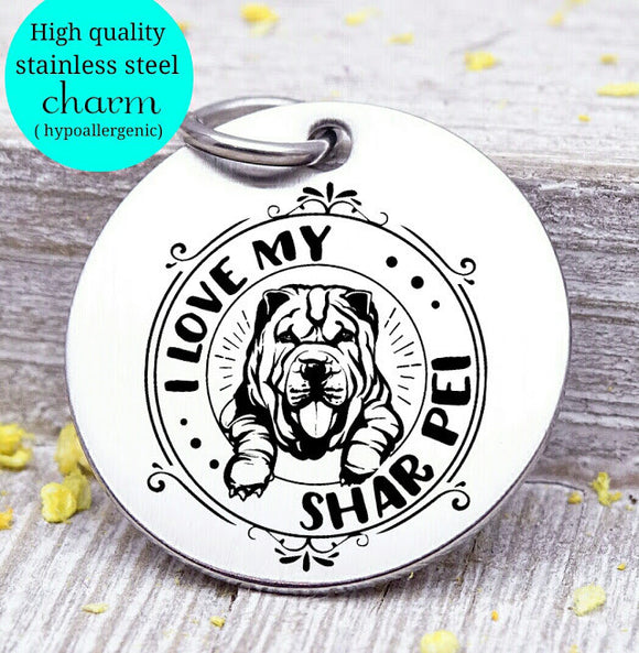 Love my dog, Shar Pei, Dog mom, fur mom, fur mama, dog mom charm, Steel charm 20mm very high quality..Perfect for DIY projects