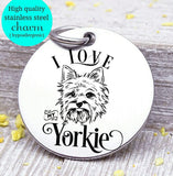 Love my dog, Yorkie, Dog mom, fur mom, fur mama, dog mom charm, Steel charm 20mm very high quality..Perfect for DIY projects