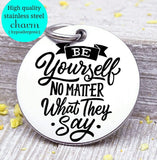 Be Yourself no matter what, be yourself, be yourself charm, Steel charm 20mm very high quality..Perfect for DIY projects