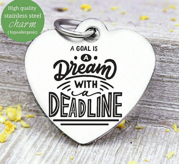 A dream is a goal with a deadline, dream, dreams, dream charm, Steel charm 20mm very high quality..Perfect for DIY projects