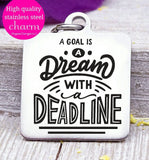 A dream is a goal with a deadline, dream, dreams, dream charm, Steel charm 20mm very high quality..Perfect for DIY projects