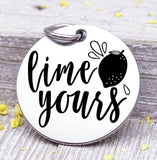 Lime yours, lime, lime charm, fruit, I'm yours, lime charm, Steel charm 20mm very high quality..Perfect for DIY projects