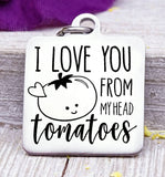Love you from my head tomatoes, tomatoes tomato charm, I love you charm, Steel charm 20mm very high quality..Perfect for DIY projects