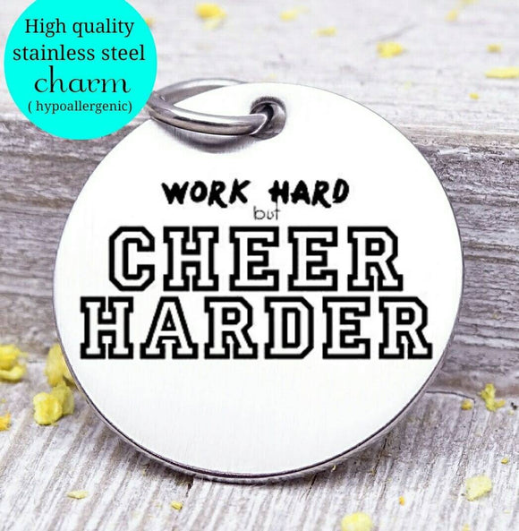 Cheer Harder, Cheer, sports mom, sports, Cheer charm. Steel charm 20mm very high quality..Perfect for DIY projects
