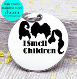 I Smell children, Hocus pocus, Sanderson, witch, witch charm, halloween charm, Steel charm 20mm very high quality..Perfect for DIY projects