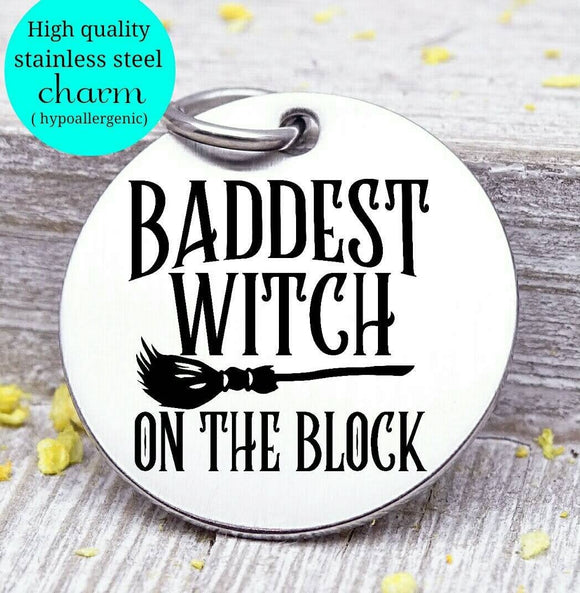 Baddest Witch, wicked witch, witch, witch charm, halloween, Steel charm 20mm very high quality..Perfect for DIY projects