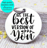 Be the best version of you, be you beyoutiful, inspire, inspirational charm, Steel charm 20mm very high quality..Perfect for DIY projects