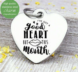 I've got a good heart, good heart, big mouth, good heart charm, Steel charm 20mm very high quality..Perfect for DIY projects