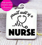 Proud Aunt of a Nurse, nurse, nurse charm, Steel charm 20mm very high quality..Perfect for DIY projects