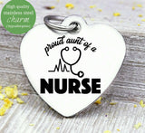 Proud Aunt of a Nurse, nurse, nurse charm, Steel charm 20mm very high quality..Perfect for DIY projects
