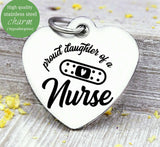 Proud daughter of a Nurse, nurse, nurse charm, Steel charm 20mm very high quality..Perfect for DIY projects