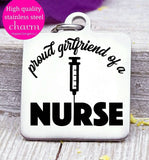 Proud girlfriend of a Nurse, nurse, nurse charm, Steel charm 20mm very high quality..Perfect for DIY projects
