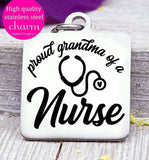 Proud grandma of a Nurse, nurse, nurse charm, Steel charm 20mm very high quality..Perfect for DIY projects