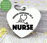 Proud husband of a Nurse, nurse, nurse charm, Steel charm 20mm very high quality..Perfect for DIY projects