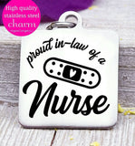 Proud In-law of a Nurse, nurse, nurse charm, Steel charm 20mm very high quality..Perfect for DIY projects