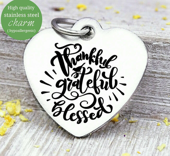Thankful grateful Blessed, blessed,  thankful, thank you charm, give thanks, Steel charm 20mm very high quality..Perfect for DIY projects
