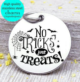 No Tricks just treats, Halloween, candy, halloween charm, Steel charm 20mm very high quality..Perfect for DIY projects