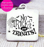 No Tricks just treats, Halloween, candy, halloween charm, Steel charm 20mm very high quality..Perfect for DIY projects