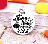 Autumn leaves and pumpkins please, pumpkin, Autumn , fall charms, Steel charm 20mm very high quality..Perfect for DIY projects
